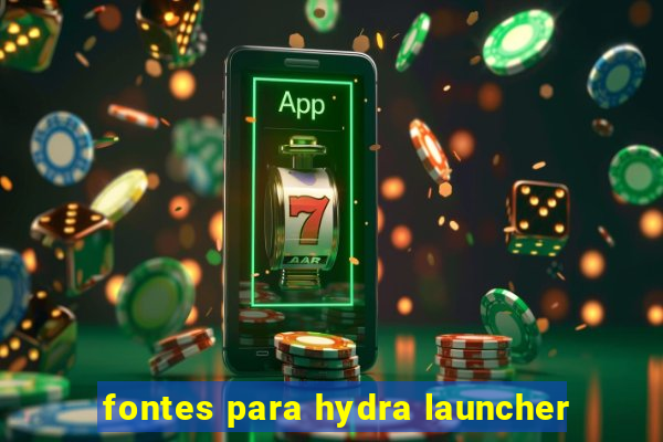 fontes para hydra launcher